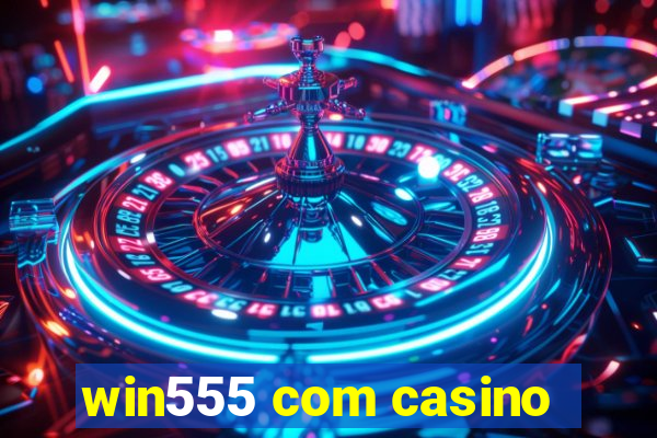 win555 com casino